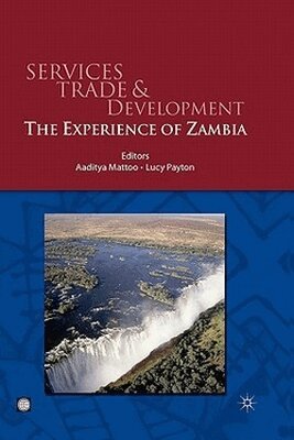 World Bank Group, Aaditya Mattoo, Lucy Payton - SERVICES TRADE and DEVELOPMENT: the EXPERIENCE of ZAMBIA, Häftad