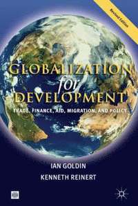 bokomslag GLOBALIZATION FOR DEVELOPMENT, REVISED EDITION: TRADE, FINANCE, AID, MIGRATION, AND POLICY
