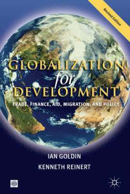 GLOBALIZATION FOR DEVELOPMENT, REVISED EDITION: TRADE, FINANCE, AID, MIGRATION, AND POLICY 1