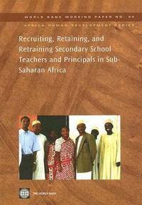 bokomslag Recruiting, Retaining, and Retraining Secondary School Teachers and Principals in Sub-Saharan Africa