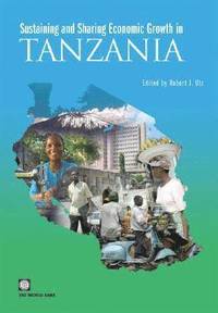 bokomslag Sustaining and Sharing Economic Growth in Tanzania [With CDROM]