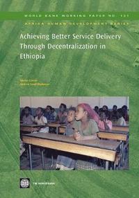 bokomslag Achieving Better Service Delivery Through Decentralization in Ethiopia