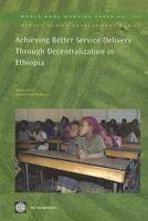 bokomslag Achieving Better Service Delivery Through Decentralization in Ethiopia