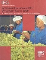 bokomslag Independent Evaluation of IFC's Development Results 2008