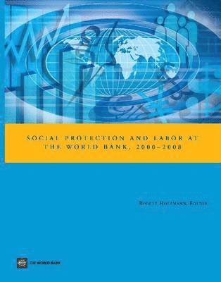 Social Protection and Labor at the World Bank, 2000-2008 1