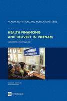 bokomslag Health Financing and Delivery in Vietnam