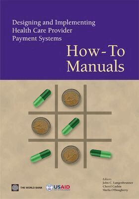 John C. Langenbrunner, Cheryl Cashin, Sheila O'Dougherty - Designing and Implementing Health Care Provider Payment Systems, Häftad