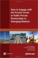 bokomslag How to Engage with the Private Sector in Public-Private Partnerships in Emerging Markets