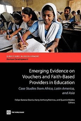 Felipe Barrera-Osorio, Harry Anthony Patrinos, Quentin Wodon - Emerging Evidence on Vouchers and Faith-Based Providers in Education, Häftad