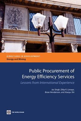 Jas Singh, Dilip R. Limaye, Brian Henderson, Xiaoyu Shi - Public Procurement of Energy Efficiency Services, Häftad