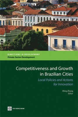 Ming Zhang - Competitiveness and Growth in Brazilian Cities, Häftad