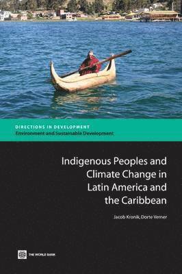 Jakob Kronik, Dorte Verner - Indigenous Peoples and Climate Change in Latin America and the Caribbean, Häftad
