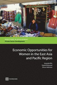 bokomslag Economic Opportunities for Women in the East Asia and Pacific Region
