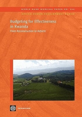 The World Bank - Budgeting for Effectiveness in Rwanda, Häftad