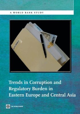 The World Bank - Trends in Corruption and Regulatory Burden in Eastern Europe and Central Asia, Häftad