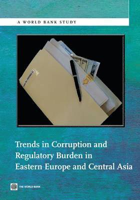 The World Bank, World Bank Group, Policy World Bank - Trends in Corruption and Regulatory Burden in Eastern Europe and Central Asia, Häftad