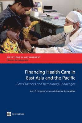John C. Langenbrunner, Aparnaa Somanathan - Financing Health Care in East Asia and the Pacific, Häftad