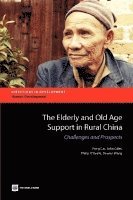 Fang Cai, John Giles, Philip O'Keefe, Dewen Wang - Elderly and Old Age Support in Rural China, Häftad