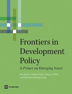 Raj Nallari, Shahid Yusuf - Frontiers in Development Policy, Häftad