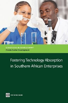 The World Bank - Fostering Technology Absorption in Southern African Enterprises, Häftad