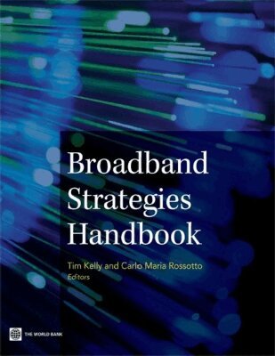 Tim Kelly, Carlo Rossotto - Broadband Strategies Handbook, Häftad