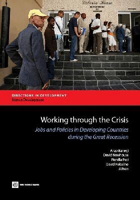 World Bank, Arup Banerji, David Locke Newhouse, Pierella Paci, David Robalino - Working Through the Crisis, Häftad