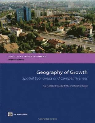 Raj Nallari, Breda Griffith, Shahid Yusuf - Geography of Growth, Häftad