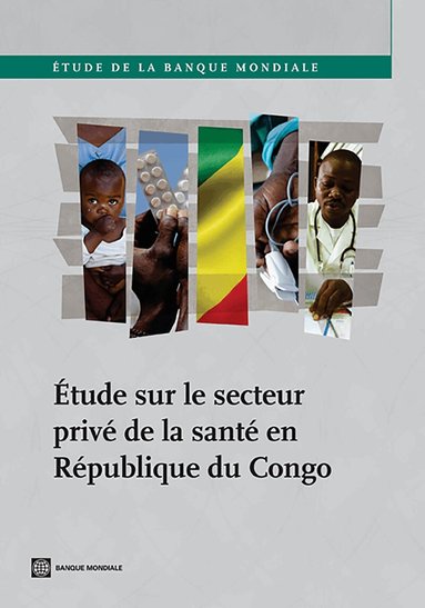 The World Bank - Étude Sur Le Secteur Privé De La Santé En République Du Congo, Häftad