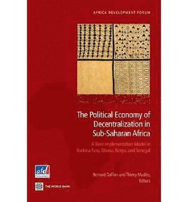 Bernard Dafflon, Thierry Madies - Political Economy of Decentralization in Sub-Saharan Africa, Häftad
