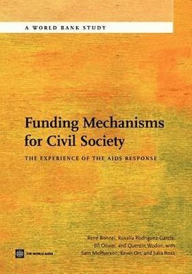 Rene Bonnel, Rosalia Rodriguez-Garcia, Jill Olivier, Quentin Wodon, Sam McPherson, Kevin Orr - Funding Mechanisms for Civil Society, Häftad