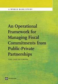 bokomslag An Operational Framework for Managing Fiscal Commitments from Public-Private Partnerships