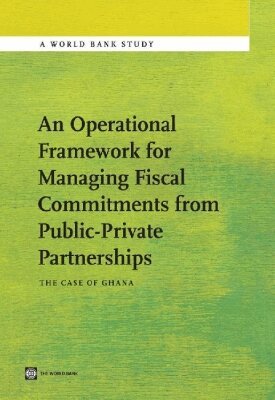 Riham Shendy, Helen Martin, Peter Mousley - Operational Framework for Managing Fiscal Commitments from Public-Private Partnerships, Häftad