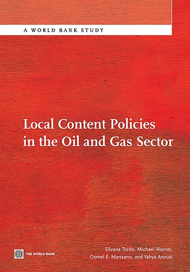 Silvana Tordo, Michael Warner, Osmel Manzano, Yahya Anouti - Local Content Policies in the Oil and Gas Sector, Häftad