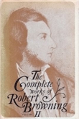 bokomslag The Complete Works of Robert Browning, Volume II