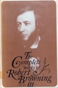bokomslag The Complete Works of Robert Browning, Volume III