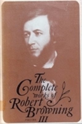 The Complete Works of Robert Browning, Volume III 1