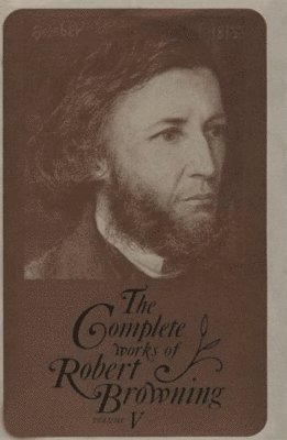 Robert Browning, Roma A. King Jr., Allan C. Dooley, Harry Krynicky, Donald Smalley, Roma A. King Jr - Complete Works of Robert Browning, Volume V, Inbunden