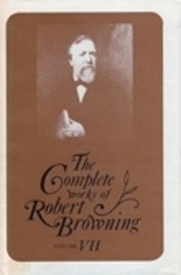 bokomslag The Complete Works of Robert Browning, Volume VII