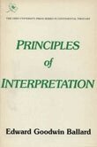 Edward Goodwin Ballard - Principles of Interpretation, Inbunden