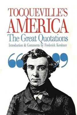 Alexis de Tocqueville, Frederick Kershner Jr. - Tocqueville's America, Häftad