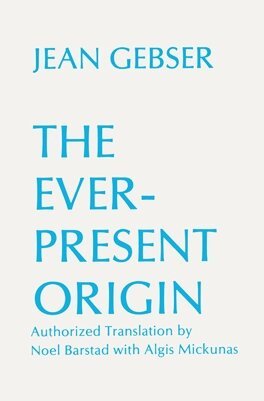 Jean Gebser - Ever-Present Origin, Häftad