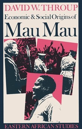 David Throup - Economic & Social Origins of Mau Mau, 1945–1953, Häftad
