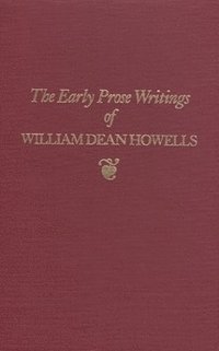 bokomslag Early Prose Writings of William Dean Howells, 18521861