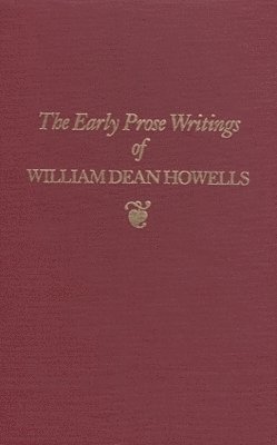 Early Prose Writings of William Dean Howells, 18521861 1