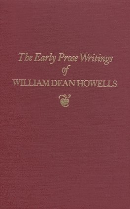 Early Prose Writings of William Dean Howells, 18521861 1