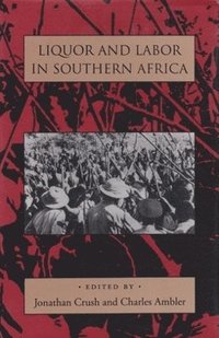 bokomslag Liquor and Labor in Southern Africa