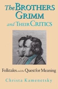 bokomslag The Brothers Grimm and Their Critics