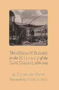 bokomslag The Migrant Farmer in the History of the Cape Colony, 1657-1842