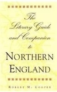 bokomslag The Literary Guide and Companion to Northern England