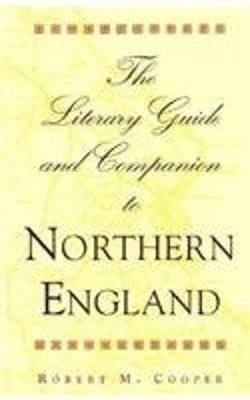 The Literary Guide and Companion to Northern England 1